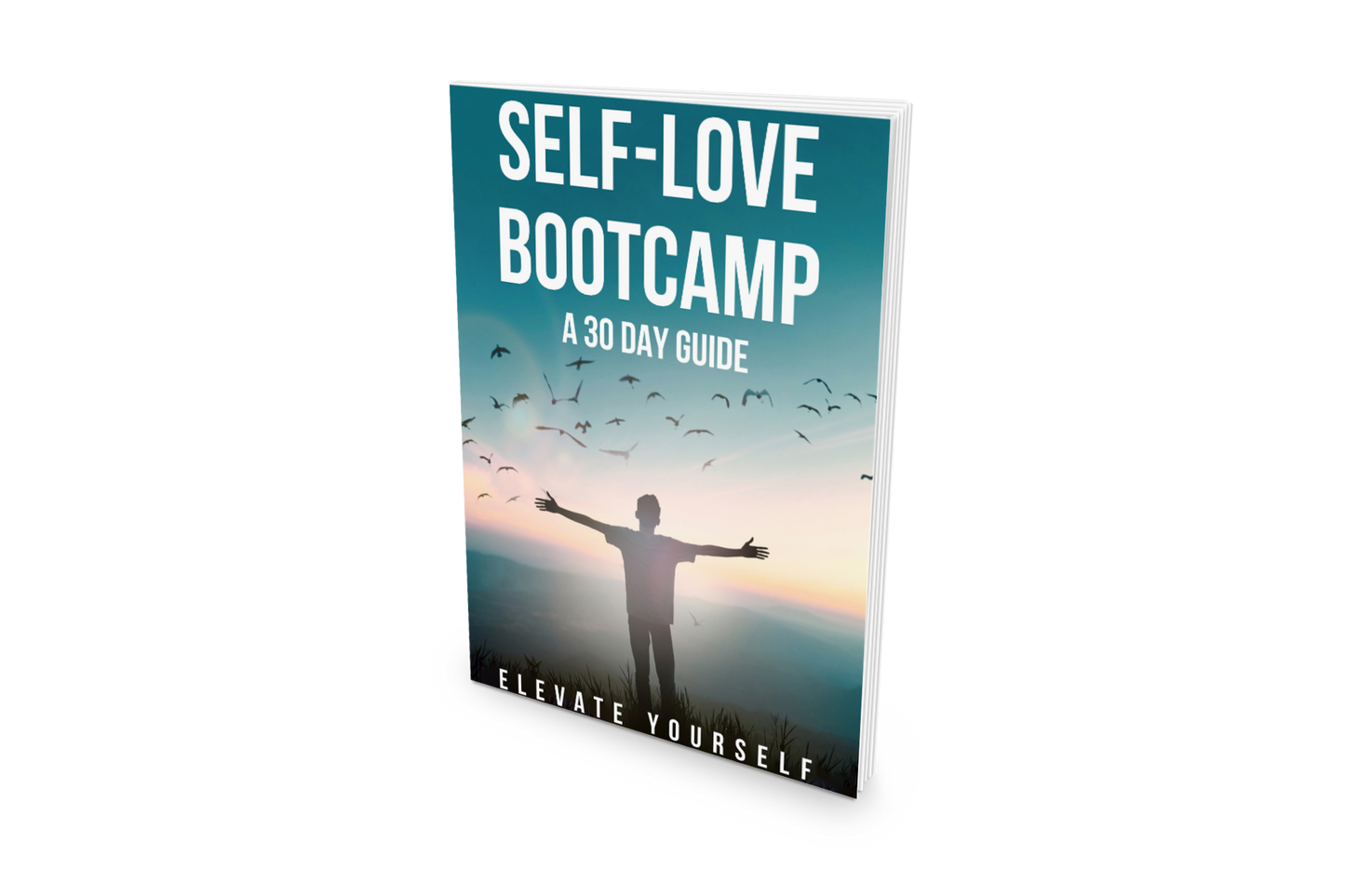 SELF-LOVE BOOTCAMP: A 30 DAY GUIDE - Elevate Yourself
